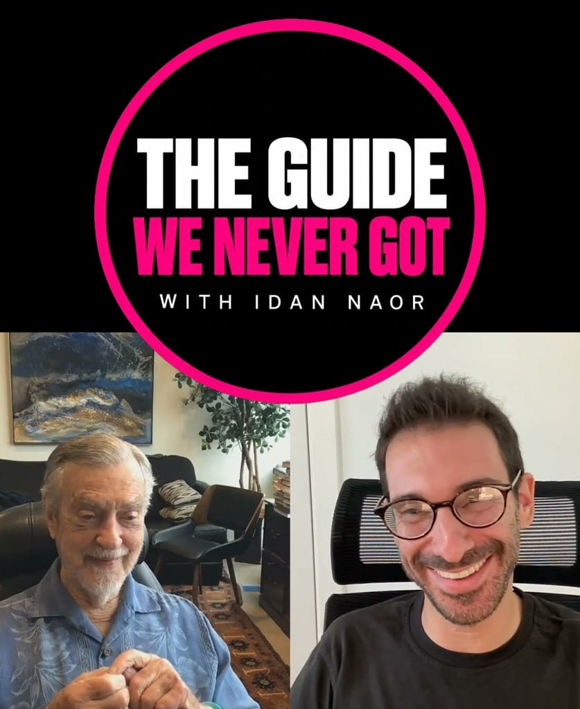 The Guide We Never Got Podcast with Idan Naor